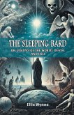 The Sleeping Bard Or, Visions of the World, Death, and Hell The Sleeping Bard Or, Visions of the World, Death, and Hell