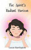 The Spirit's Radiant Horizon The Spirit's Radiant Horizon