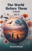 The World Before Them A Novel Vol. II The World Before Them A Novel Vol. II