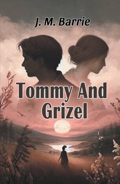 Tommy And Grizel - Barrie, J. M.