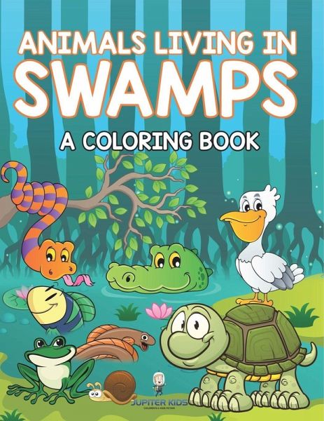 Animals Living in Swamps (A Coloring Book) Animals Living in Swamps (A Coloring Book)