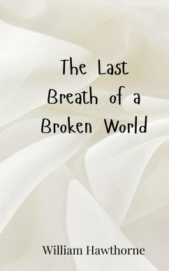 The Last Breath of a Broken World - Hawthorne, William