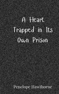 A Heart Trapped in Its Own Prison - Hawthorne, Penelope