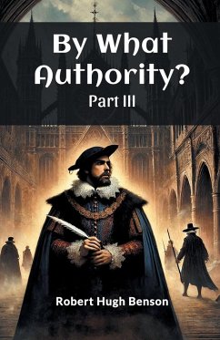 By What Authority? Part III - Benson, Robert Hugh