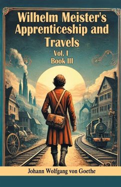 Cover Wilhelm Meister's Apprenticeship and Travels Vol. l Book III