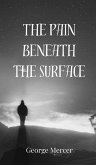 The Pain Beneath the Surface The Pain Beneath the Surface