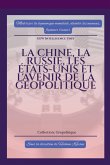 La Chine, la Russie, les États-Unis et l'avenir de la géopolitique La Chine, la Russie, les États-Unis et l'avenir de la géopolitique