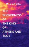 The Wickedness of the King of Athens and Troy
