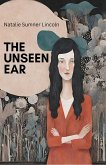 The Unseen Ear The Unseen Ear