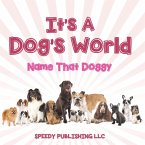 Its A Dogs World (Name That Doggy)
