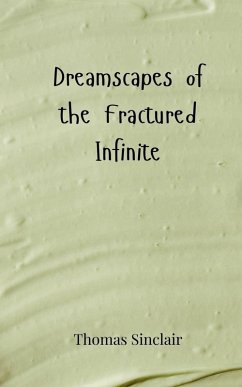 Dreamscapes of the Fractured Infinite - Sinclair, Thomas