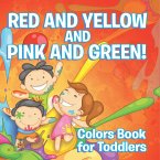 Red and Yellow and Pink and Green!