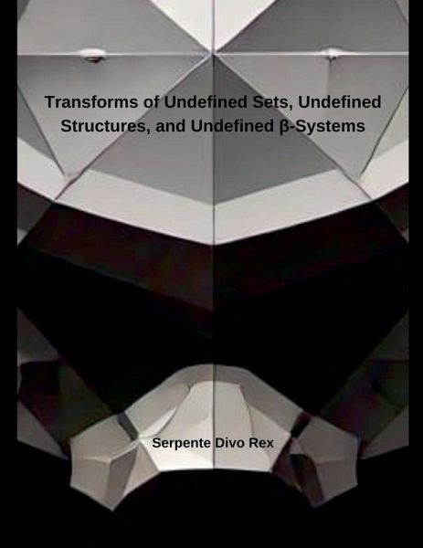 Transforms of Undefined Sets, Undefined Structures, and Undefined ¿-Systems Transforms of Undefined Sets, Undefined Structures, and Undefined ¿-Systems