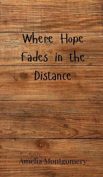 Where Hope Fades in the Distance Where Hope Fades in the Distance