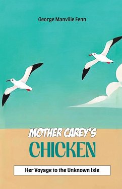 Mother Carey's Chicken Her Voyage to the Unknown Isle - Fenn, George Manville