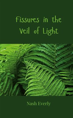 Fissures in the Veil of Light - Everly, Nash