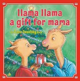 Llama Llama: A Gift for Mama Llama Llama: A Gift for Mama