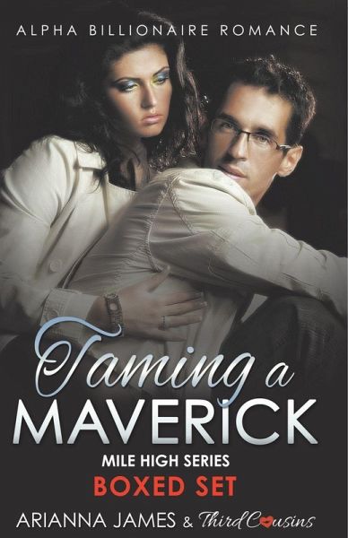 Taming a Maverick Saga Alpha Billionaire Romance (Mile High Series)