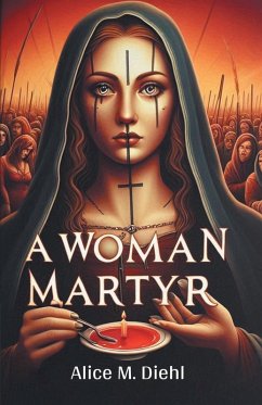 A Woman Martyr - Diehl, Alice M.