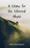 A Litany for the Ethereal Abyss