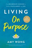 Living on Purpose Living on Purpose