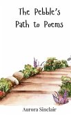 The Pebble's Path to Poems The Pebble's Path to Poems
