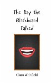 The Day the Blackboard Talked The Day the Blackboard Talked