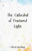 The Cathedral of Fractured Light The Cathedral of Fractured Light