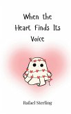 When the Heart Finds Its Voice When the Heart Finds Its Voice