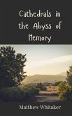 Cathedrals in the Abyss of Memory