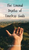 The Liminal Depths of Timeless Souls