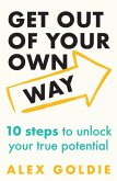 Get Out of Your Own Way Get Out of Your Own Way