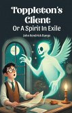 Toppleton's Client Or A Spirit In Exile Toppleton's Client Or A Spirit In Exile