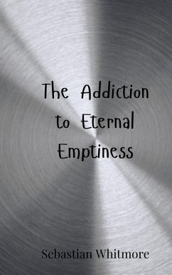 Cover The Addiction to Eternal Emptiness