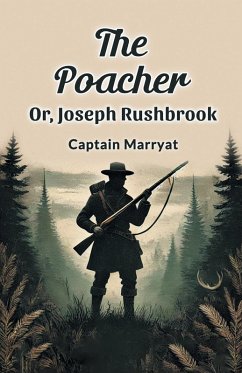 The Poacher Or, Joseph Rushbrook - Marryat, Captain