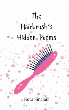 The Hairbrush's Hidden Poems - Sinclair, Nora