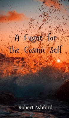 A Fugue for the Cosmic Self - Ashford, Robert