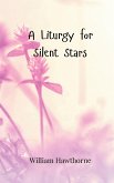 A Liturgy for Silent Stars A Liturgy for Silent Stars