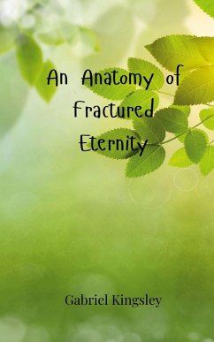 An Anatomy of Fractured Eternity - Kingsley, Gabriel