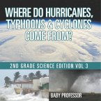 Where Do Hurricanes, Typhoons & Cyclones Come From?   2nd Grade Science Edition Vol 3