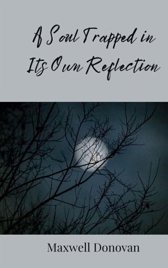 A Soul Trapped in Its Own Reflection - Donovan, Maxwell