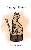Carving Silence Carving Silence