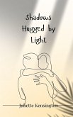 Shadows Hugged by Light Shadows Hugged by Light