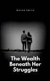 The Wealth Beneath Her Struggles The Wealth Beneath Her Struggles