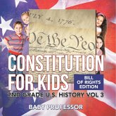 Constitution for Kids Bill Of Rights Edition 2nd Grade U.S. History Vol 3 Constitution for Kids Bill Of Rights Edition 2nd Grade U.S. History Vol 3