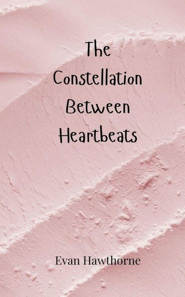 The Constellation Between Heartbeats The Constellation Between Heartbeats