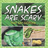Snakes Are Scary - That Say Gotcha Snakes Are Scary - That Say Gotcha