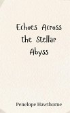 Echoes Across the Stellar Abyss Echoes Across the Stellar Abyss
