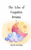 The Echo of Forgotten Dreams The Echo of Forgotten Dreams
