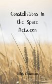 Constellations in the Space Between Constellations in the Space Between